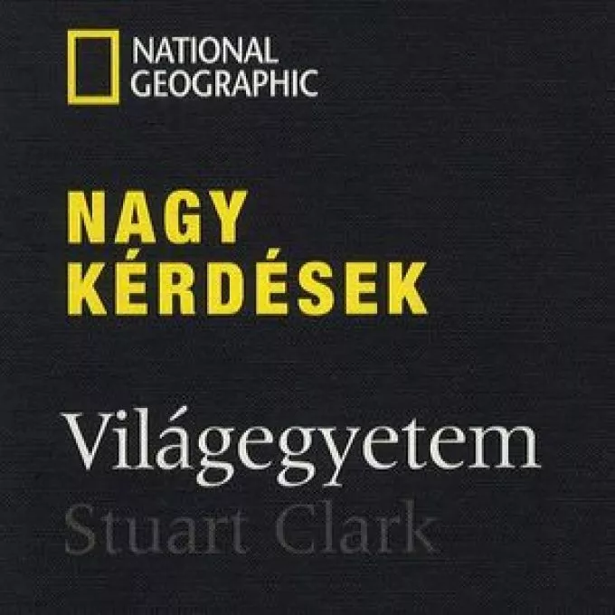 Nagy kérdések sorozat: Világegyetem